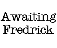 [Awaiting Fredrick]